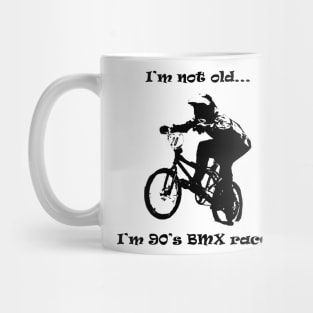 i'm not old i'm 90's bmx rider Mug